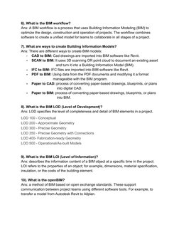 6). What is the BIM workflow?
Ans: A BIM workflow is a process that uses Building Information Modeling (BIM) to
optimize the