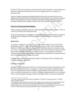 3 
On July 8th, 2024, this investigator contacted Attorney David Yannetti via email and phone to 
obtain any pertinent inform