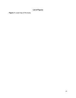 viii 
 
List of Figures 
Figure 1- Local map of the study 
 
 
 
 
 
 
 
 
 
 
 
 
 
 
 
 
 
 
 
 
 
