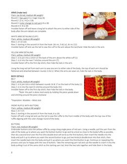 2 
 
ARMS (make two)  
(Yarn: tan & red, medium #4 weight)  
Round 1: (tan yarn) 6 sc magic loop (6) 
Round 2: [2 sc, inc] x