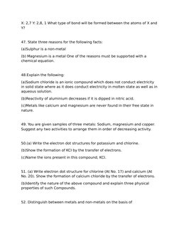 X: 2,7 Y: 2,8, 1 What type of bond will be formed between the atoms of X and
Y?
47. State three reasons for the following fac