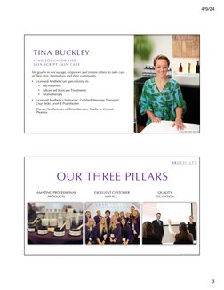 4/9/24
3
TINA BUCKLEY
L E A D  E D U CATO R  F O R  
S K I N  S C R I P T  S K I N  CA R E
My goal is to encourage, empower a
