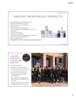 4/9/24
4
AMAZING PROFESSIONAL PRODUCTS
• Formulated safe for all Fitzpatrick Types 
• Made In Small Batches in Arizona 
• Hig