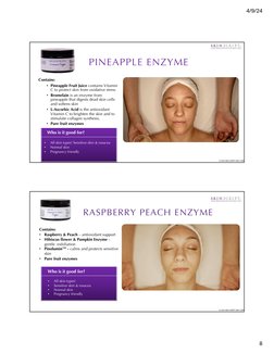 4/9/24
8
PINEAPPLE ENZYME
Contains:
• Pineapple Fruit Juice contains Vitamin 
C to protect skin from oxidative stress
• Brome