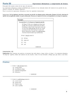 9 
 
Parte III 
Expresiones idiomaticas y comprensión de lectura 
Esta parte del examen consta de dos tipos de ejercicios. 
L