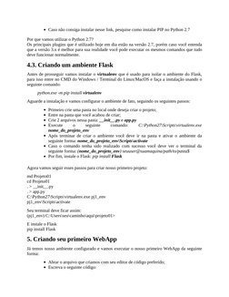 Caso não consiga instalar nesse link, pesquise como instalar PIP no Python 2.7
Por que vamos utilizar o Python 2.7?
Os princi