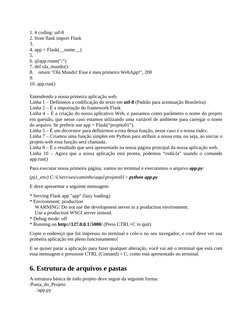 1. # coding: utf-8
2. from flask import Flask
3.
4. app = Flask(__name__)
5.
6. @app.route("/")
7. def ola_mundo():
8.    ret