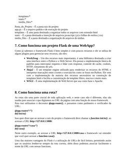 /templates/*
/static/*
/media_files/*
Pasta_do_Projeto – É a pasta raiz do projeto
app.py – É o arquivo padrão e de execução