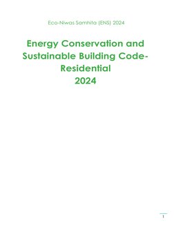  
1 
 Eco-Niwas Samhita (ENS) 2024 
Energy Conservation and 
Sustainable Building Code-
Residential  
2024 
 
 
 

