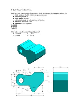 4) Build this part in SolidWorks. 
Save part after each question in a different file in case it must be reviewed. (15 points)