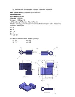 8) Build this part in SolidWorks. Use for Question 9. (15 points)
Unit system: MMGS (millimeter, gram, second)
Decimal places