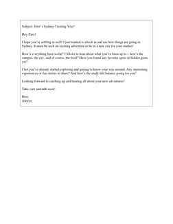 Subject: How’s Sydney Treating You? 
 
Hey Tara! 
 
I hope you’re settling in well! I just wanted to check in and see how t
