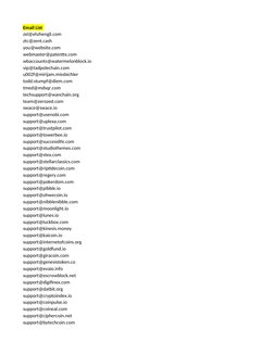 Email List 
zxl@xhzhengli.com
ztc@zent.cash
you@website.com
webmaster@patenttx.com
wbaccounts@watermelonblock.io
vip@tadpolec