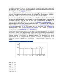 humedad, el polvo, la forma como se maneja el equipo, una falla involuntaria 
del operador, etc. Todo esto influye para que e