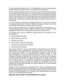La mantenibilidad se define como  " la probabilidad de que un equipo que ha 
fallado pueda ser reparado dentro de un período