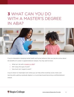 4
3 WHAT CAN YOU DO
WITH A MASTER’S DEGREE
IN ABA?
If you’re interested in studying mental health and human behavior, then yo