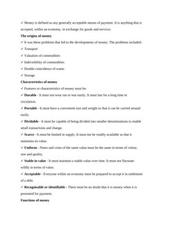 ✓ Money is defined as any generally acceptable means of payment. It is anything that is
accepted, within an economy, in excha