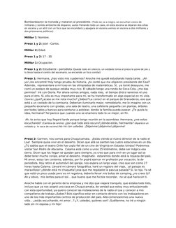 Bombardearon la moneda y mataron al presidente. (Todo se va a negro, se escuchan voces de 
militares y sonido ambiente de dis