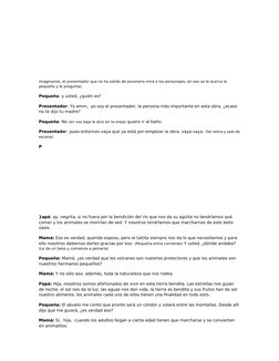 imaginarios, el presentador que no ha salido de escenario mira a los personajes, en eso se le acerca la 
pequeña y le pregunt