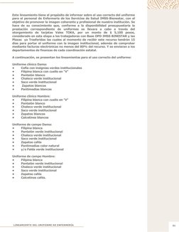 Este lineamiento tiene el propósito de informar sobre el uso correcto del uniforme 
para el personal de Enfermería de