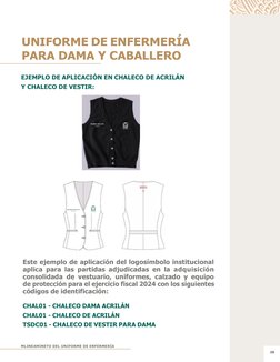 UNIFORME DE ENFERMERÍA 
PARA DAMA Y CABALLERO 
 
 
 
 
EJEMPLO DE APLICACIÓN EN CHALECO DE ACRILÁN 
Y CHALECO DE VESTIR: