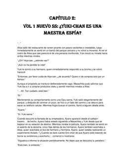 Capítulo 2: 
Vol 1 Nuevo SS: ¿Yuki-Chan es una 
maestra espía? 
 
“...” 
Alisa salió del restaurante de ramen picante con pas