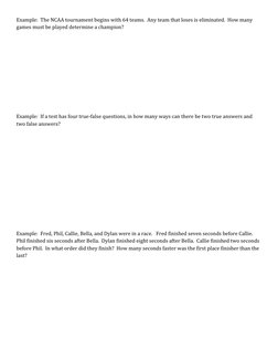 Example:  The NCAA tournament begins with 64 teams.  Any team that loses is eliminated.  How many 
games must be played deter