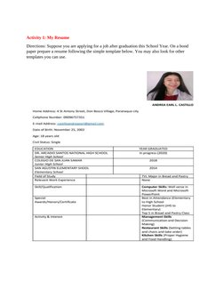 Activity 1: My Resume
Directions: Suppose you are applying for a job after graduation this School Year. On a bond 
paper prep