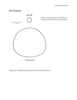 ©Serena (AmiandYou) 
 
  
Felt Template  
 
 
 
*Adjust size as needed to be proportional to your crocheted Totoro.  
Eye x2