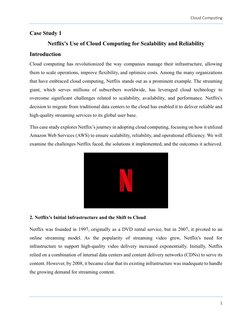 Cloud Computing 
 
1 
 
Case Study 1 
Netflix's Use of Cloud Computing for Scalability and Reliability 
Introduction 
Cloud c