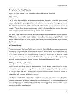 Cloud Computing 
 
2 
 
3. Key Drivers for Cloud Adoption 
Netflix's decision to adopt cloud computing was driven by several