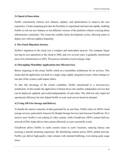 Cloud Computing 
 
3 
 
3.4 Speed of Innovation 
Netflix continuously releases new features, updates, and optimizations to im