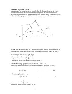 6 
Geometrics of Vertical Curves 
Assumptions. As vertical curves are generally flat, the distance along the curve are 
mea