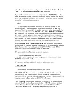 when that subsystem is started, or they can be controlled with the Start Prestart 
Job (STRPJ) and End Prestart Job (ENDPJ) c