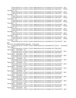 PlayerCharacter.Client.Client.RemoteFunction:InvokeServer("GiveItem", npc)
PlayerCharacter.Client.Client.RemoteFunction:Invok
