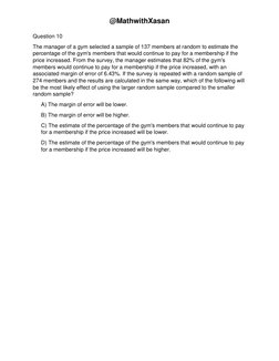 @MathwithXasan 
Question 10 
The manager of a gym selected a sample of 137 members at random to estimate the 
percentage of t