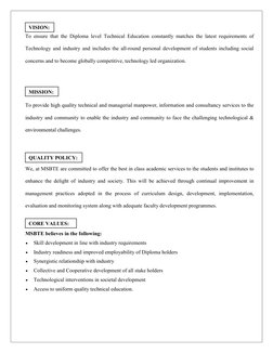 To ensure that the Diploma level Technical Education constantly matches the latest requirements of 
Technology and indust