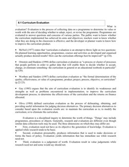 What  is 
evaluation? Evaluation is the process of collecting data on a programme to determine its value or 
worth with the a