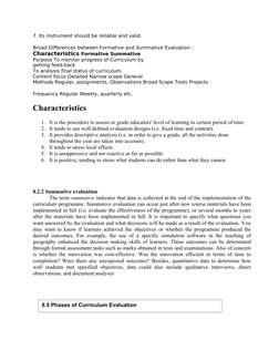 7. Its instrument should be reliable and valid.
Broad Differences between Formative and Summative Evaluation :
Characteristic