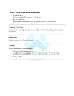 Chapter 7: System Review and Recommendations 
• 
System Review: 
Discuss system performance and user feedback. 
• 
Reco