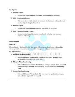 Key Reports: 
1. Student Report: 
o A report that lists all students, their class, and the clubs they belong to. 
2. Club