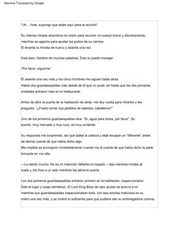 “Por  favor,  sígueme.”
Él  asiente  una  vez  más  y  los  cinco  hombres  me  siguen  hasta  atrás.
Había  dos  guardaespal
