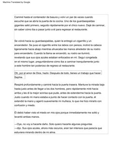 Se  volvió  hacia  su  guardaespaldas,  quien  le  entregó  un  cigarrillo  y  un  
encendedor.  Se  puso  el  cigarrillo  en