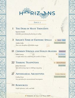 Horizons //// Issue 2 //// Winter 2025
The Desk of Many Thoughts
Quintin Smith
Embolden your fantasy by drawing on reality
Is