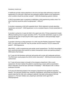 Accessory muscle use
A healthcare provider notices petechiae on the arms and legs while performing a rapid skin
assessment of