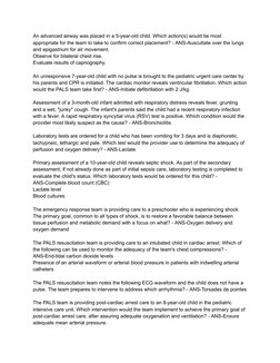 An advanced airway was placed in a 5-year-old child. Which action(s) would be most
appropriate for the team to take to confir