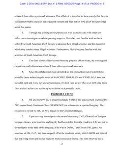 2 
obtained from other agents and witnesses. This affidavit is intended to show merely that there is 
sufficient probable cau