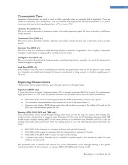 RetroQuest – Core Book 1st ed. 
 
5 
 
Characteristic Tests 
Sometimes Characteristics are used in place of skills, especia