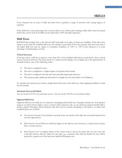 RetroQuest – Core Book 1st ed. 
 
7 
 
SKILLS 
 
Every character has an array of skills that allow him to perform a range o
