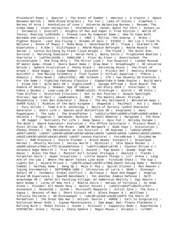 Procedural Power |  Specter |  The Scent of Summer |  Amorous |  A tractor |  Space
Between Worlds |  XOXO Blood Droplets |